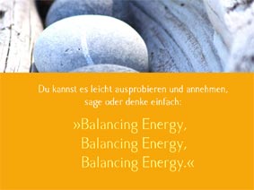 Balncing Energie, In der Mitte sein, ins Gleichgewicht kommen 